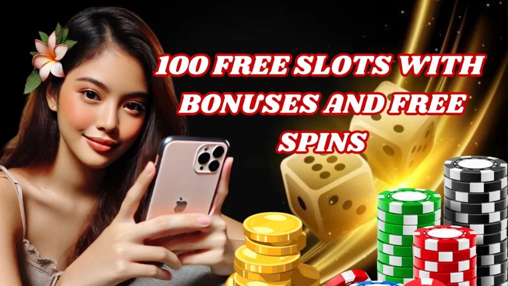 100 Free Slots with Bonuses and Free Spins