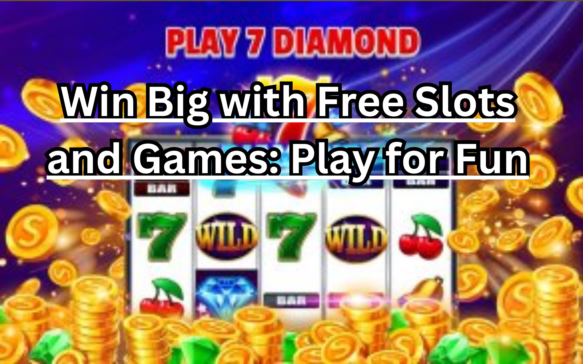 Win Big with Free Slots and Games Play for Fun